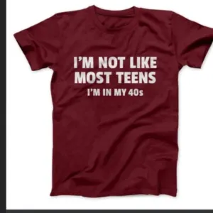 I'm not like most teens shirt