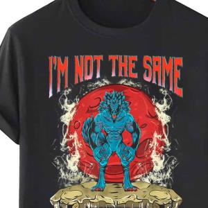 I'm Not The Same Werewolf Horror Monster Shirt unisex, hoodie, sweatshirt