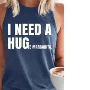 I Need A Huge Margarite Shirt