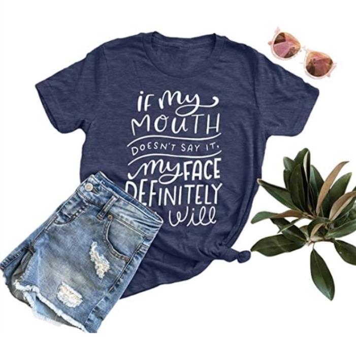 If My mouth doesn't say it my face definitely will shirt