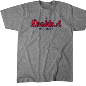 IN DOUBLE A WE TRUST SHIRT