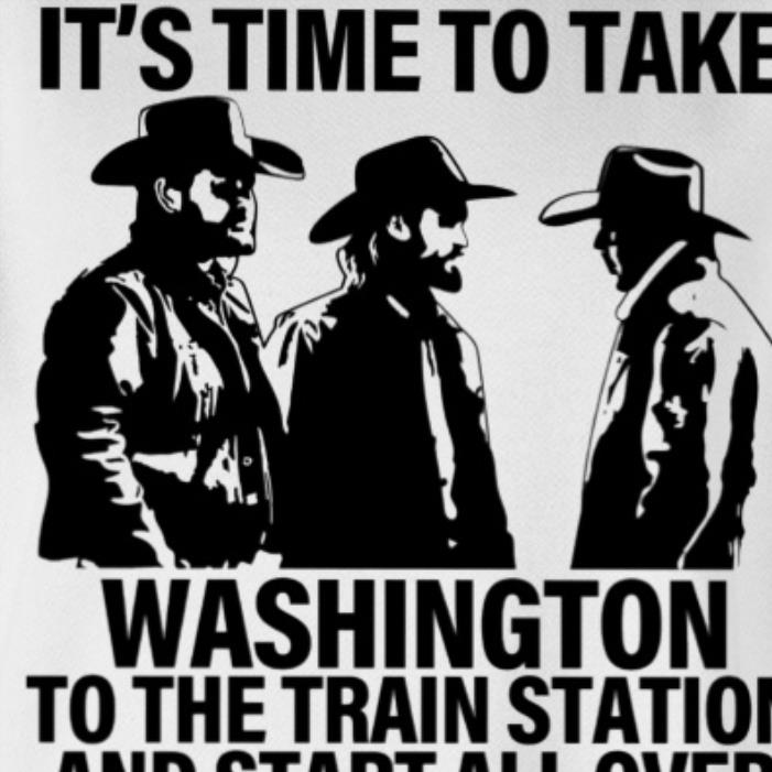 It's Time To Take Washington To The Train Station And Start All Over Shirt