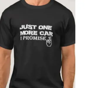 Just One More Car I Promise Shirt