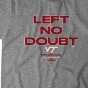 LEFT NO DOUBT VIRGINIA TECH BASKETBALL SHIRT unisex, hoodie, sweatshirt