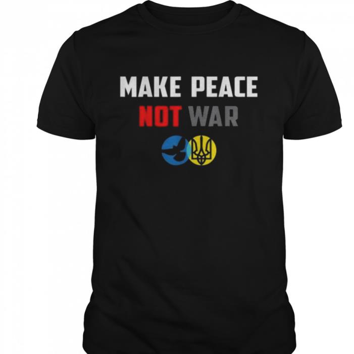 Make Peace Not War Ukraine Russia Dove Shirt Make Peace Not War Ukraine Russia Dove Shirt