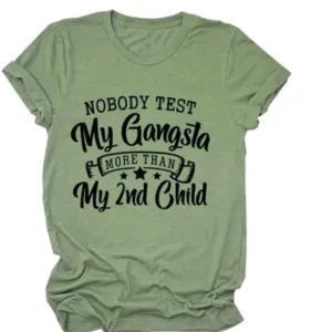 Nobody Test My Gangsta My 2nd Child Shirt