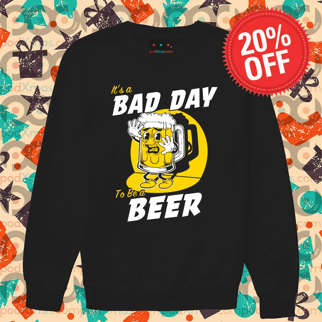 St. Patrick's day it's a bad day to be a beer s Sweater PODxmas den