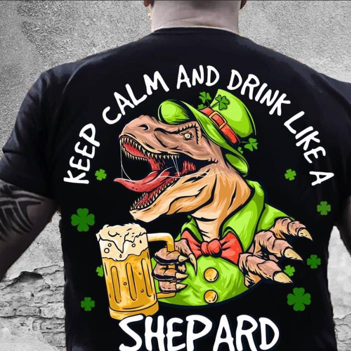 St. Patrick's Day Keep Clam And Drink Like A Shepard Dinosaur Drinking Shirt
