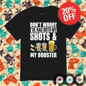 Tequila and beer Don’t worry we had both my shots and my booster shirt