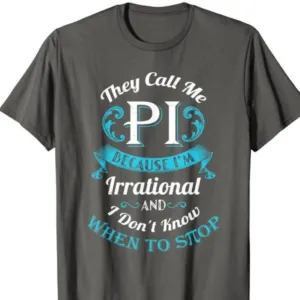 They Call Me Pi When To Shop Shirt