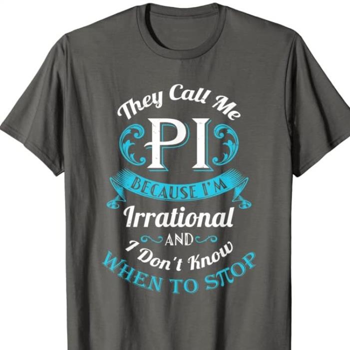 They Call Me Pi When To Shop Shirt