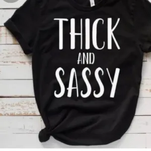 Thick And Sassy Shirt
