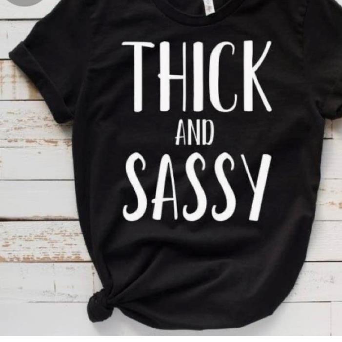 Thick And Sassy Shirt