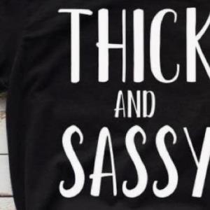 Thick And Sassy Shirt unisex, hoodie, sweatshirt