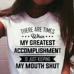 There Are Times When My Greatest Accomplishment Is Just Keeping My Mouth Shut Shirt