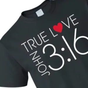 True Love John 3 16 Heart Shirt