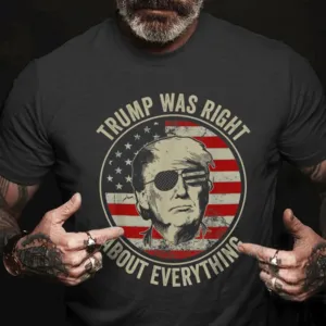 Trump Was Right About Everything USA Flag Shirt