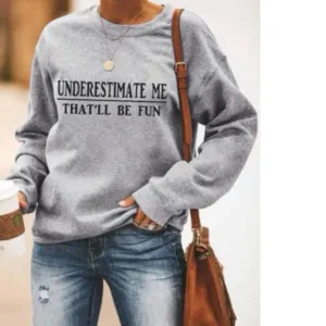 Underestimate Me That'll Be Fun Shirt