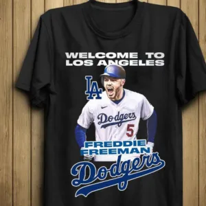 Welcome To LA Dodgers Freddie Freeman Dodgers Shirt