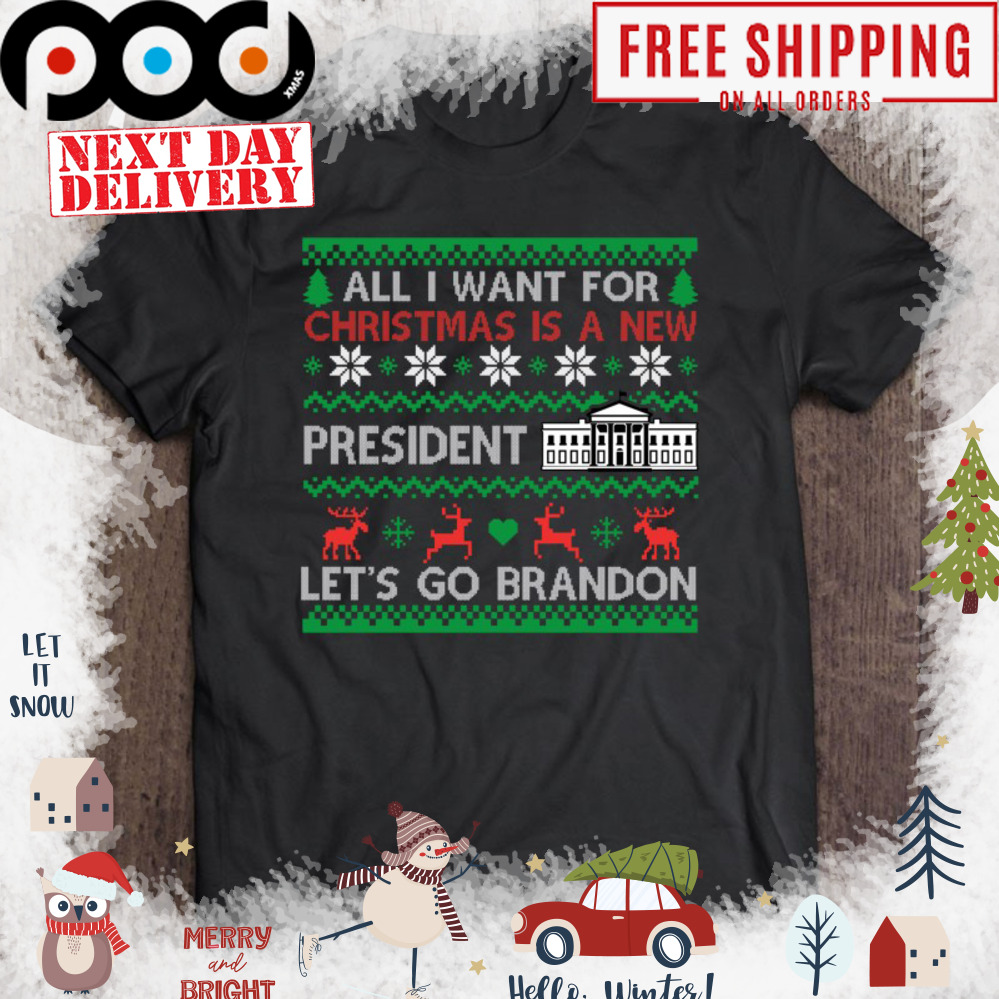 All I Want For President Let’s Go Brandon Ugly Xmas Christmas shirt