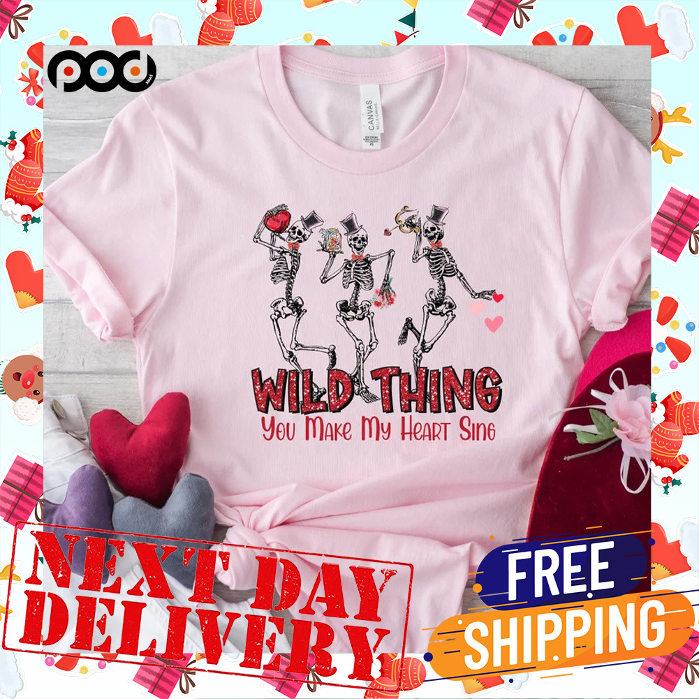 Wild Thing You Make My Heart Sing Skeletons Dancing Valentine Day Shirt