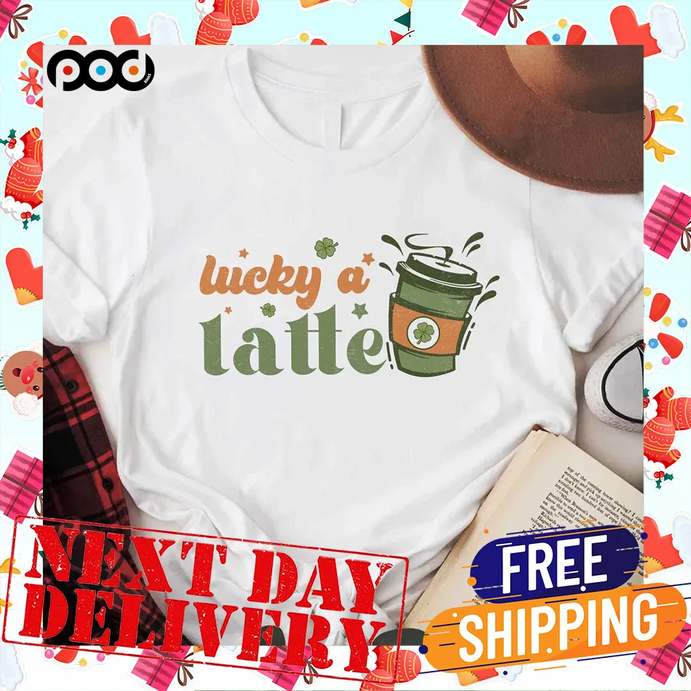 Lucky A Latte Patrick's Day Shamrock Saint Patty's Day Shirt