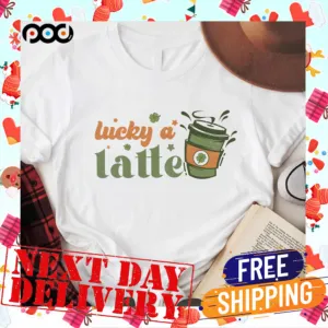 Lucky A Latte Patrick's Day Shamrock Saint Patty's Day Shirt