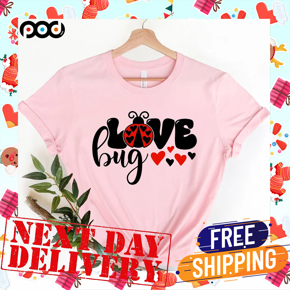 Love Bug Lady Bird Valentines Shirt