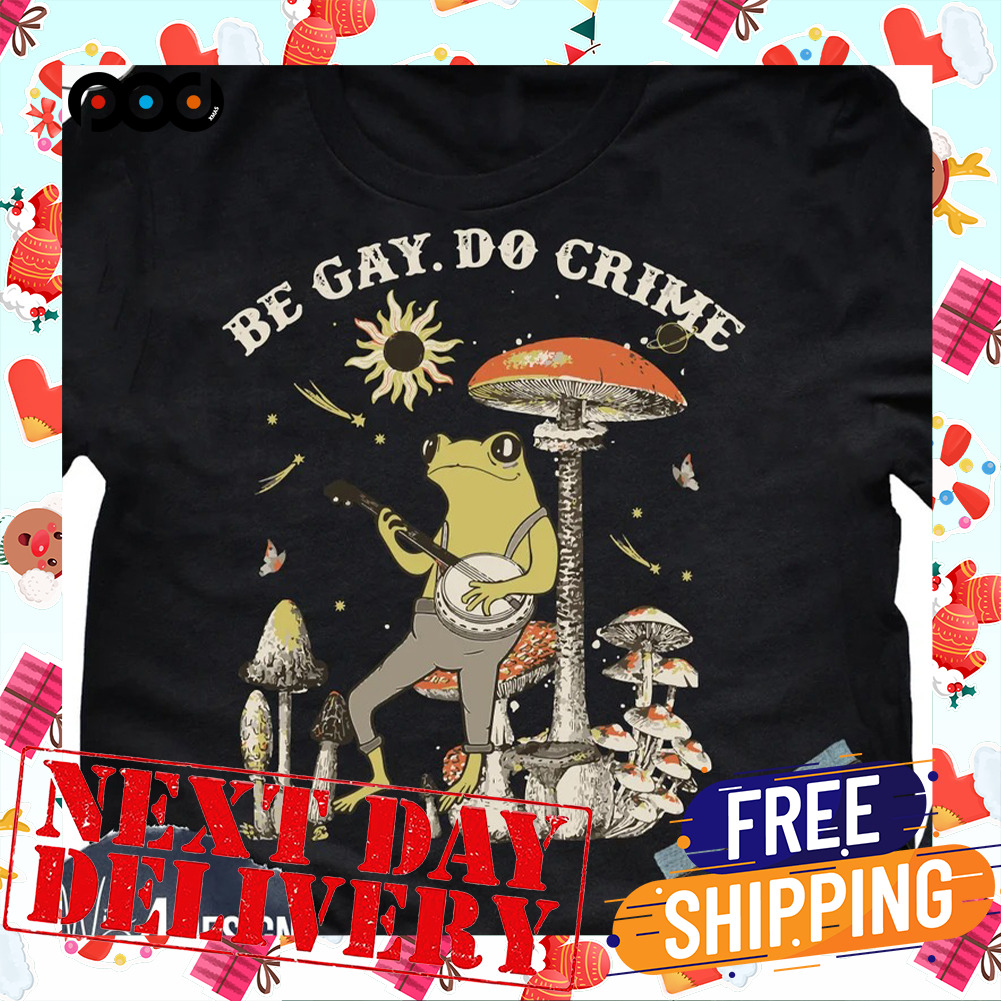 Be Gay Do Crime Funny Frog LGBT Shirt