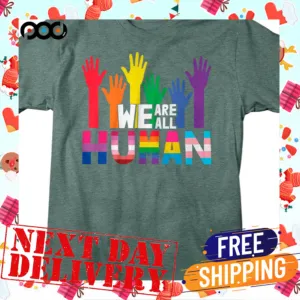 We Are All Human Pride Hand LGBT Shirt