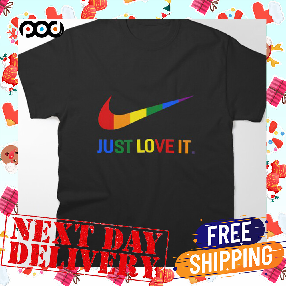 Rainbow Lesbian Gay Pride Lgbt Just Love It Shirt