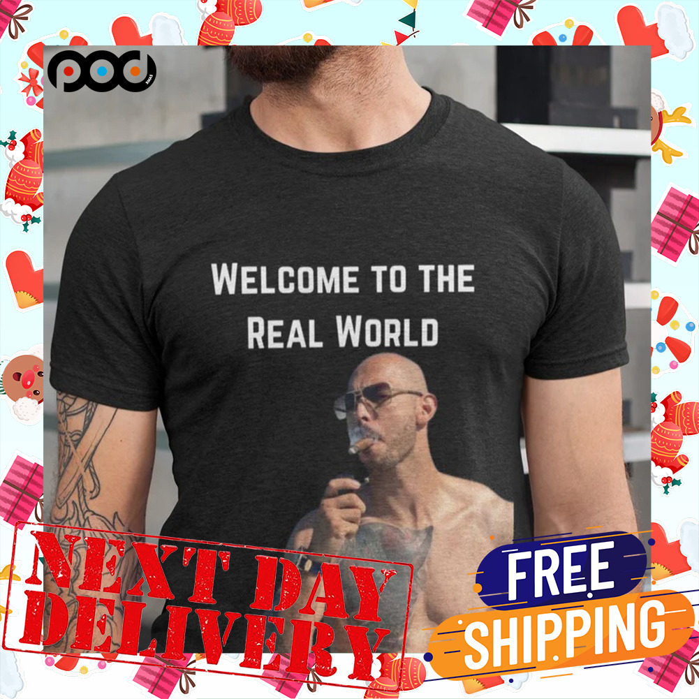 Welcome to the Real World Andrew Tate Top G Shirt