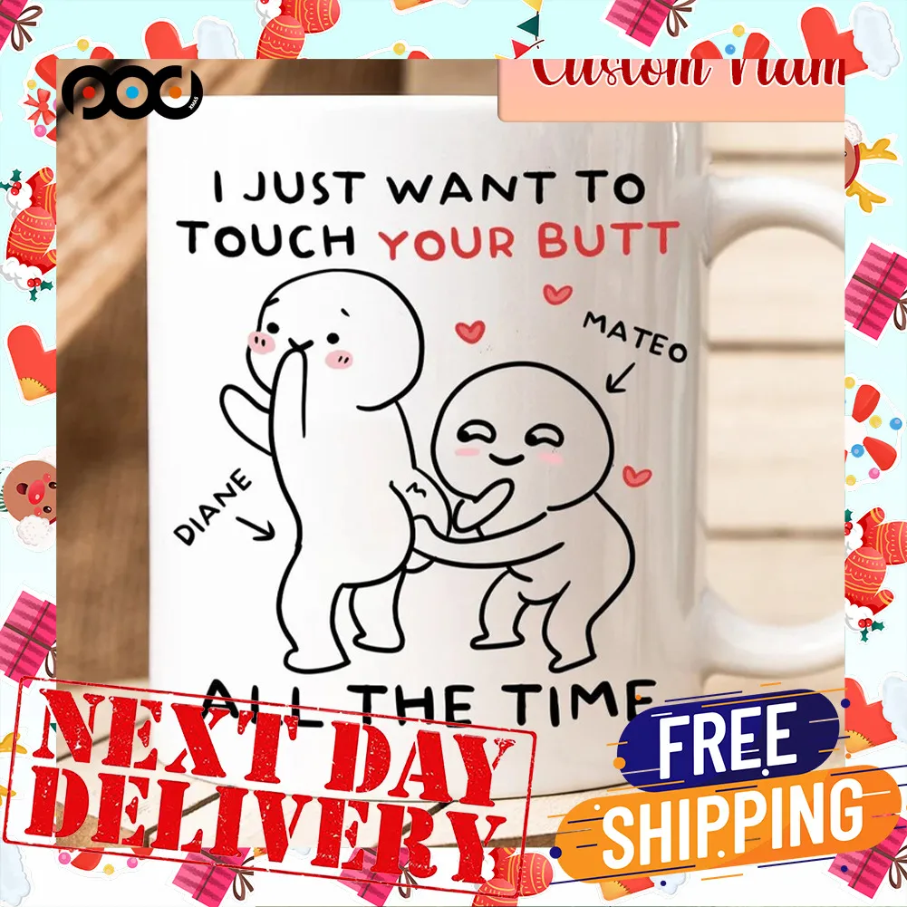 I Just Want To Touch Your Butt All The Time Naughty Brushstrokes Valentine Day Custom Name Couple Mug