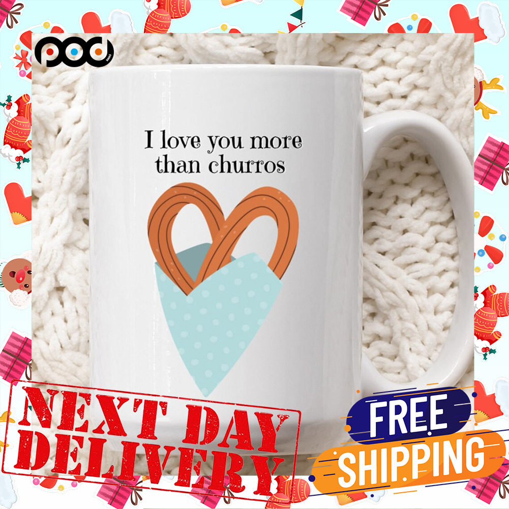 I Love You More Than Churros Love Message Valentine Day Mug
