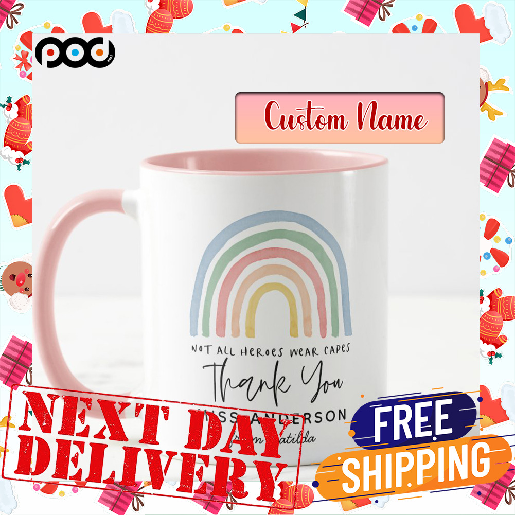 Custom Name Water Color Rain Bow Not All Heroes Wear Capes Thank You Teacher Day Mug