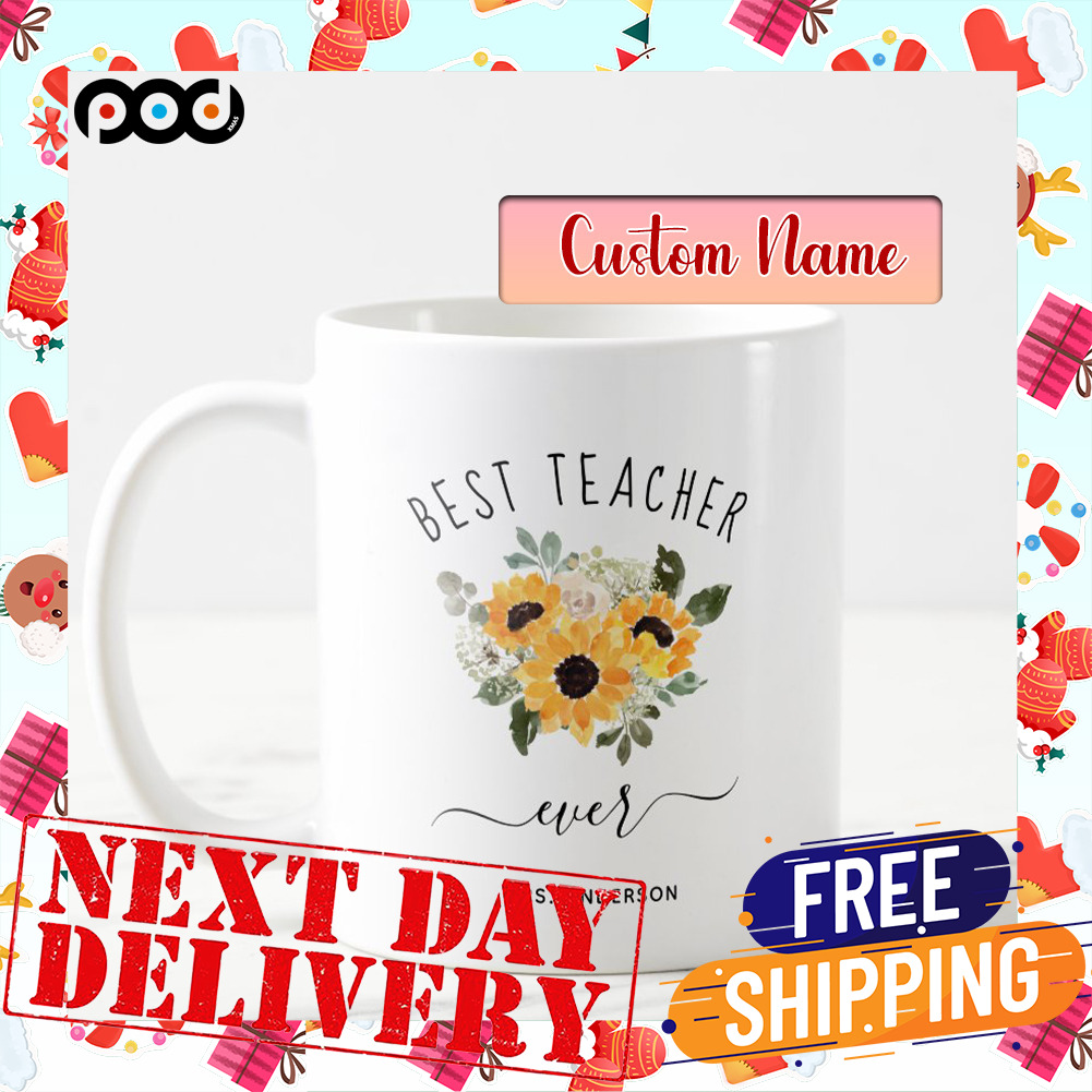 Custom Name Best Teacher Ever Sun Flower Teacher Day Mug