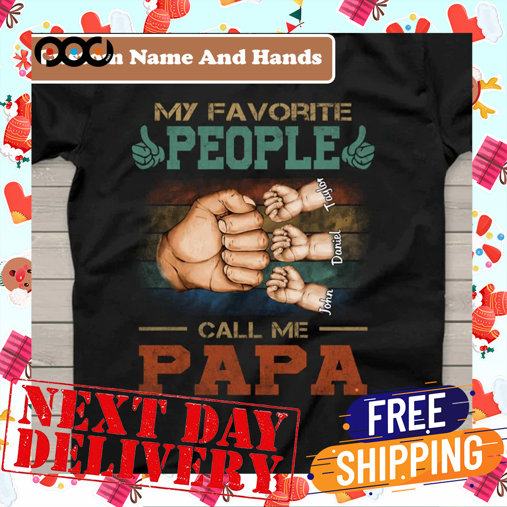 My Favorite People Call Me Papa Hand |Father Day Shirt
