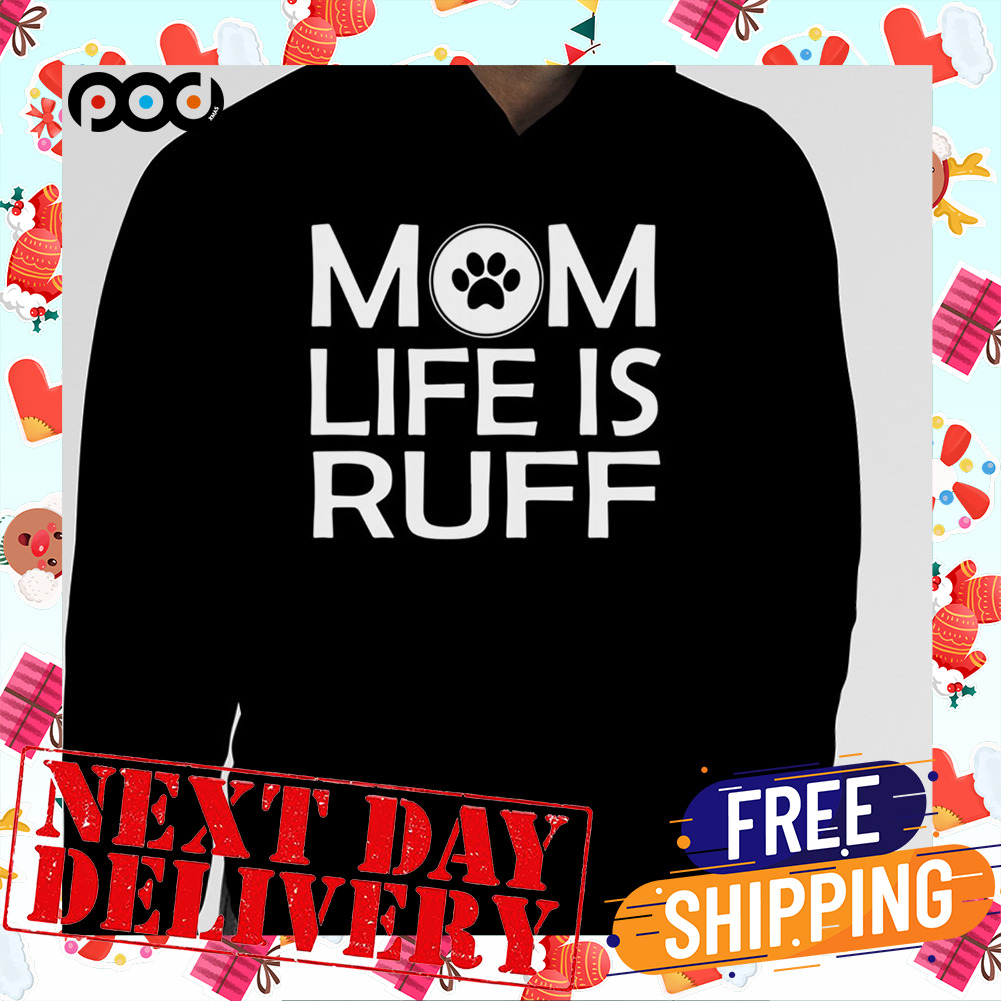 Mom Life Is Ruff Catlover Shirt