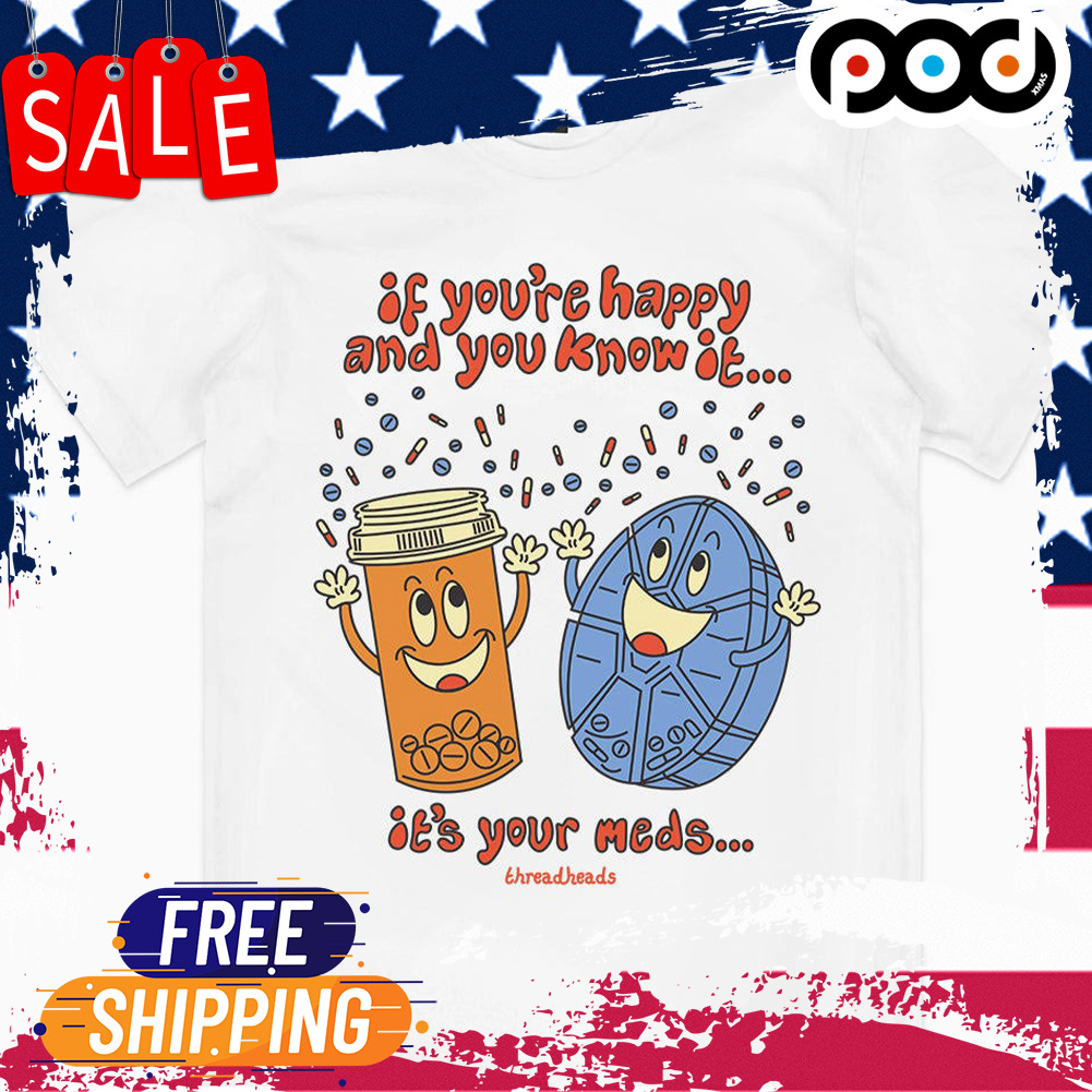 If you're happy and you know it's your mode Shirt