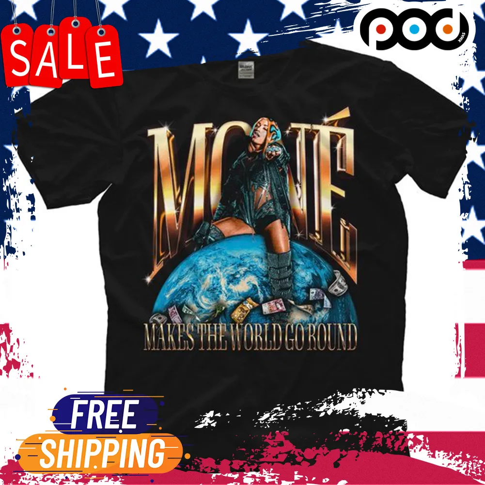 Mone Makes The World Go Round Shirt