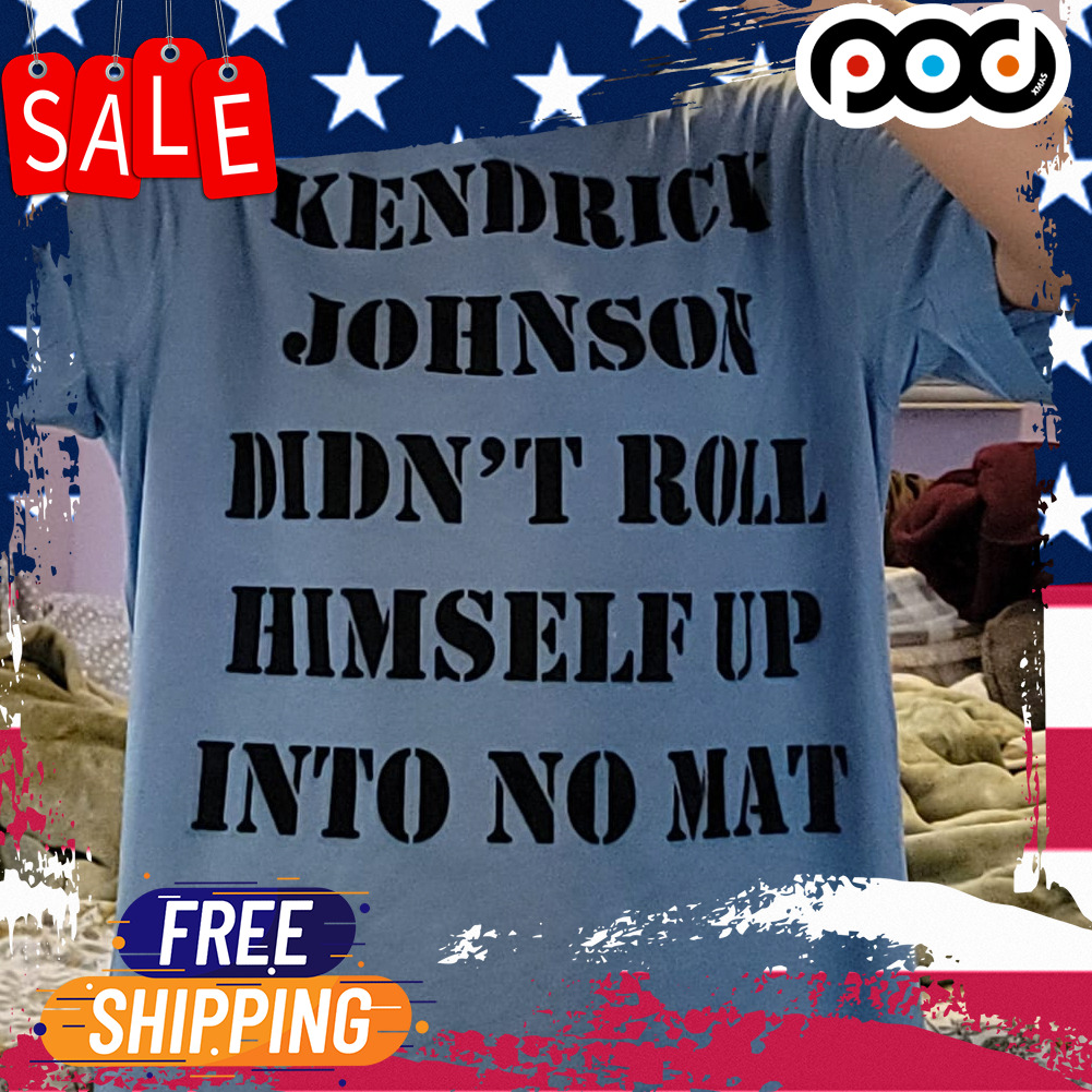 Kendrick johnson didn't roll himself up into no mat shirt