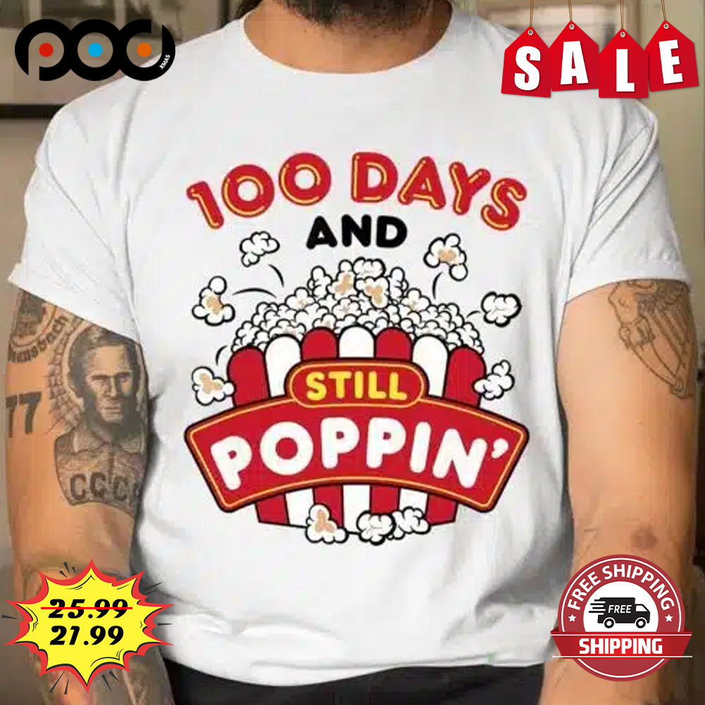 100 Days of School Popcorn Teacher Student Still Poppin Shirt