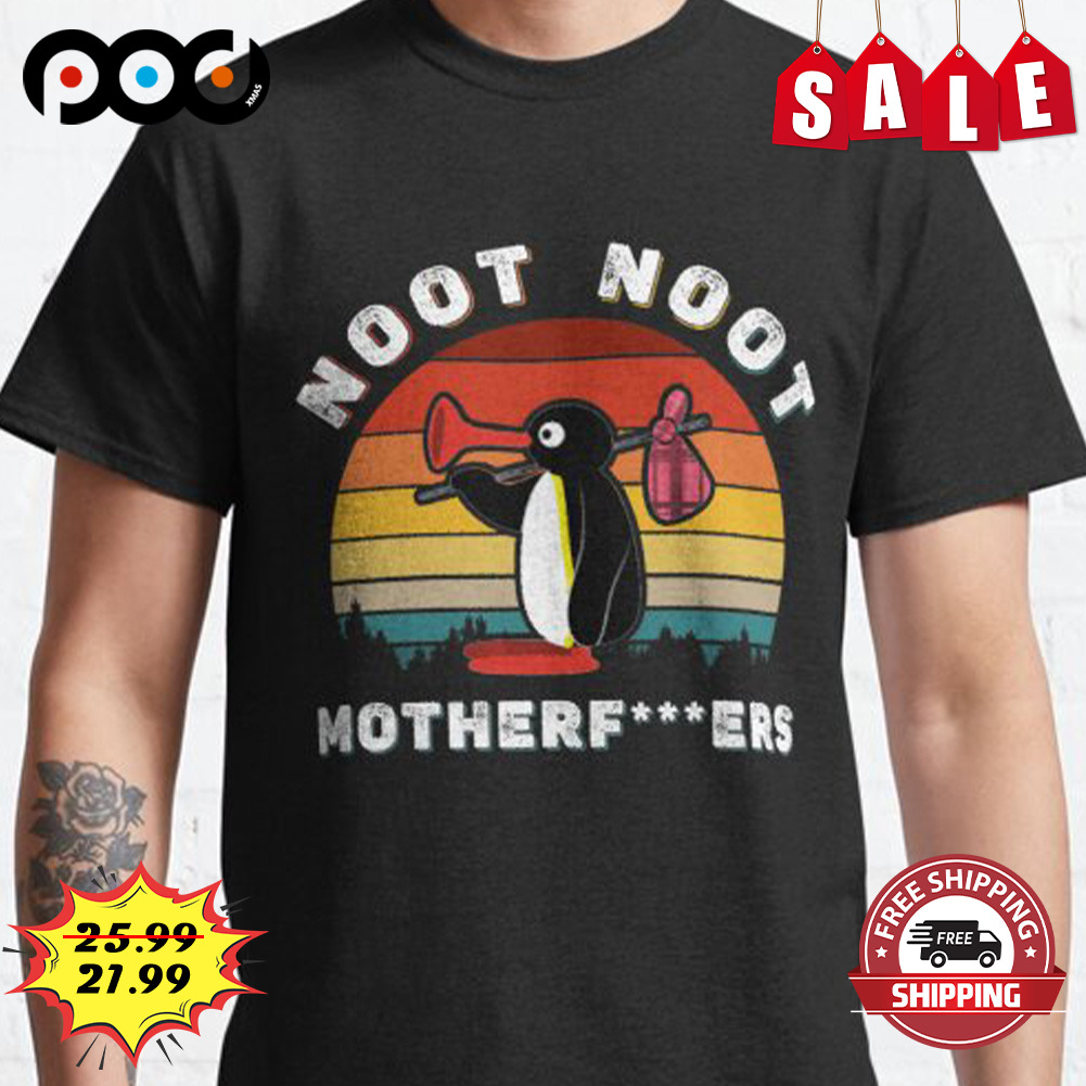 Get Noot Noot Motherfuckers shirt vintage shirt For Free Shipping