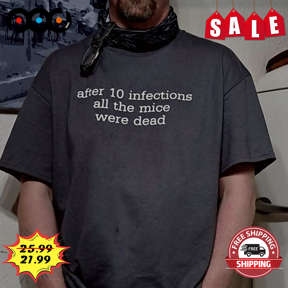 After 10 infections all the mice were dead shirt