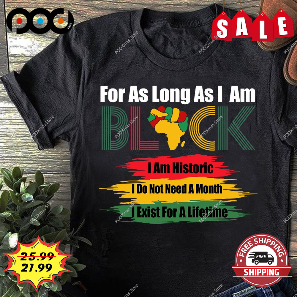 For as long as i am black shirt