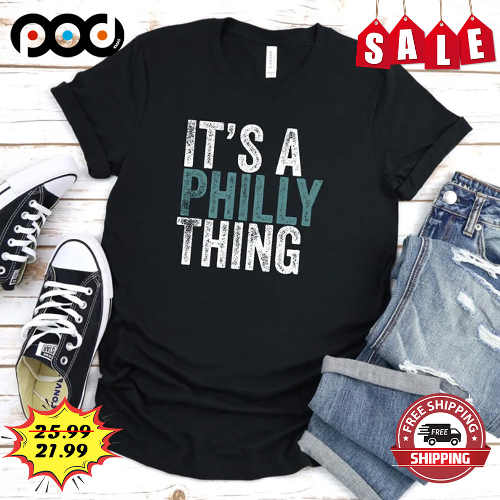 It's a philly thing philadelphia football shirt