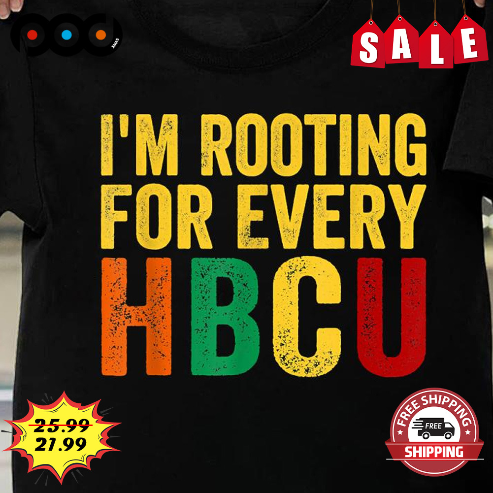 I'm rooting for every HBCU shirt