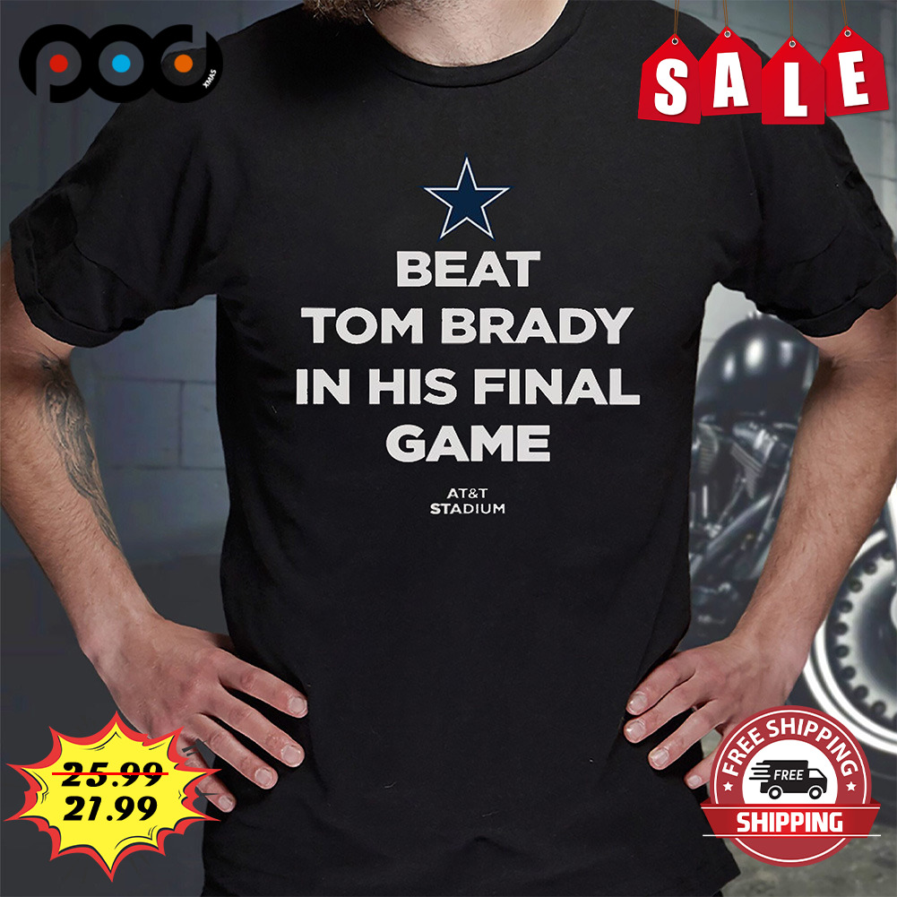 Beat tom brady in his final game shirt