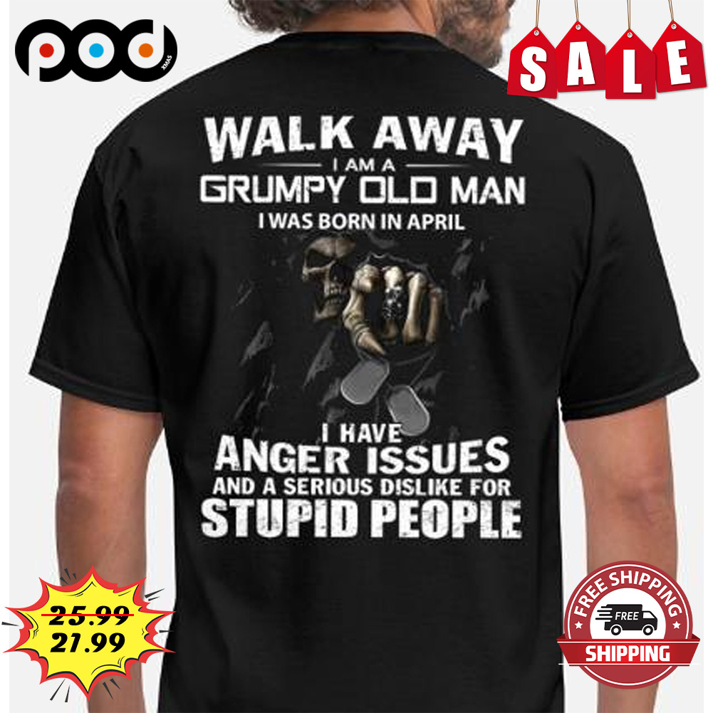 Walk away grumpy old man skull shirt