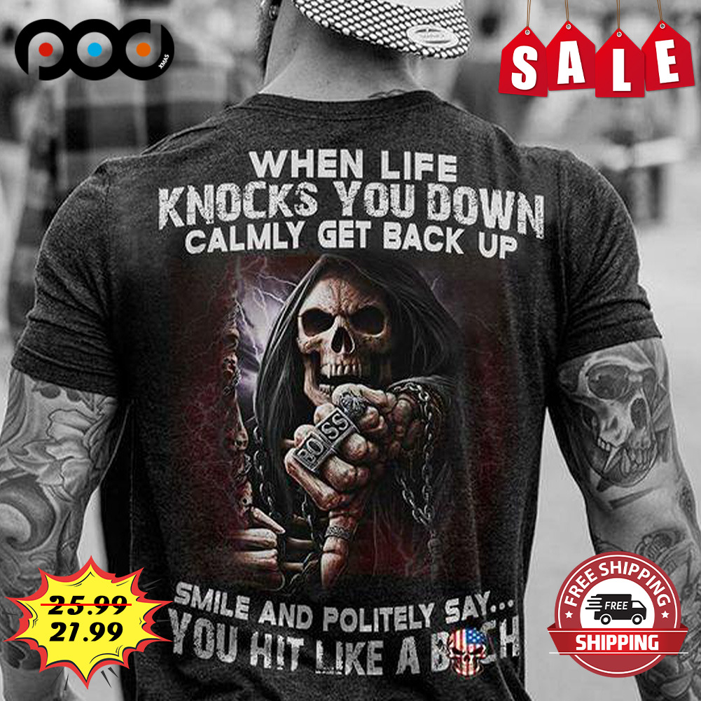 When Life Knocks You Down Calmly Get Back Up Shirt